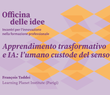 Apprendimento trasformativo e IA: l’umano custode del senso | François Taddei