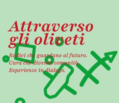 Attraverso gli oliveti - Riflessioni e gesti di cura